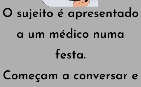 A um médico numa festa