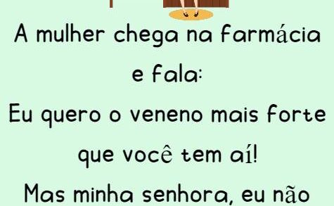 A mulher chega na farmácia e fala