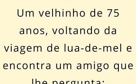 Um velhinho de 75 anos, voltando da