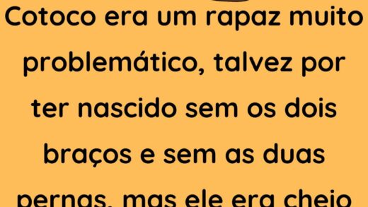 Cotoco era um rapaz muito problemático