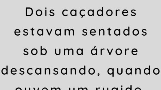 Dois caçadores estavam sentados sob