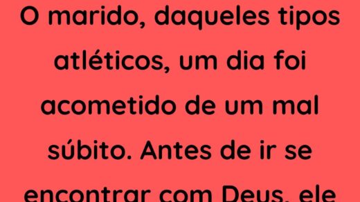 O marido daqueles tipos atléticos