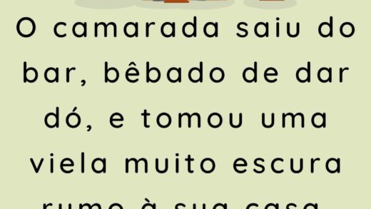 O camarada saiu do bar bêbado de