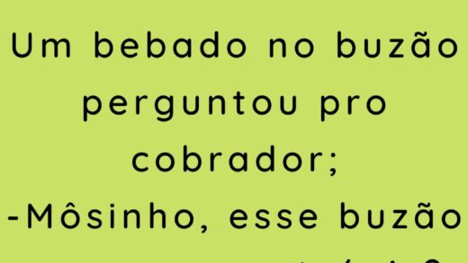 Um bebado no buzão perguntou