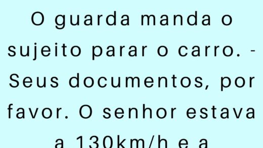 O guarda manda o sujeito parar o carro