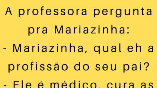 A professora pergunta pra Mariazinha