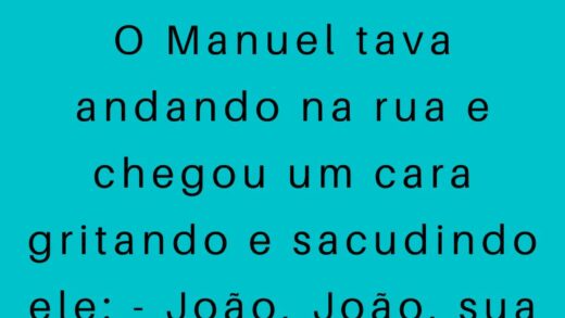 O Manuel tava andando na rua