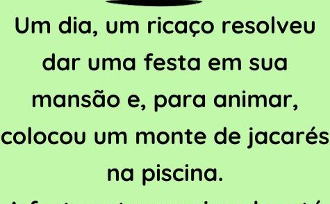 Um ricaço resolveu dar uma festa em sua mansão