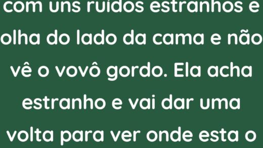 Certa noite a vovó acorda com uns ruídos