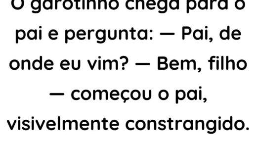 O garotinho chega para o pai e pergunta