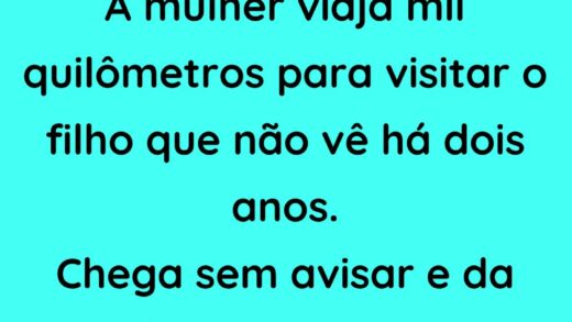 A mulher viaja mil quilômetros para visitar