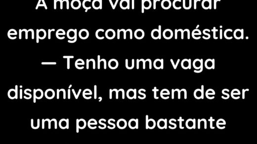 A moça vai procurar emprego como doméstica