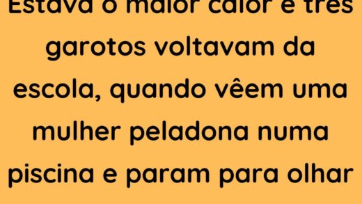 Estava o maior calor e três garotos voltavam da escola