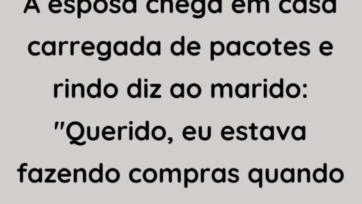 A esposa chega em casa carregada de pacotes