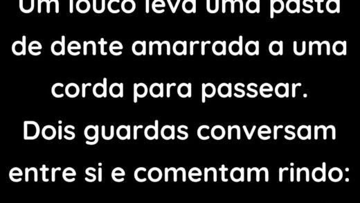 Um louco leva uma pasta de dente amarrada