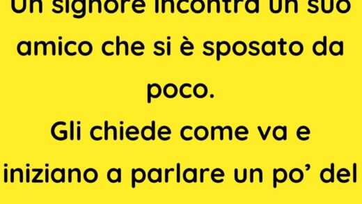 Un signore incontra un suo amico che si è sposato