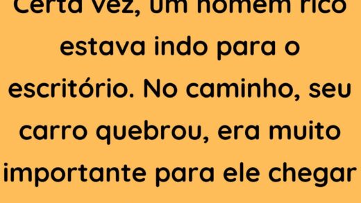 Um homem rico estava indo para o escritório