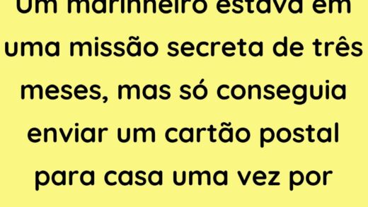 Um marinheiro estava em uma missão secreta de três meses