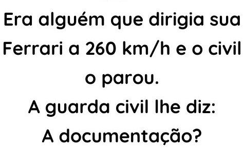 Era alguém que dirigia sua Ferrari a 260 kmh