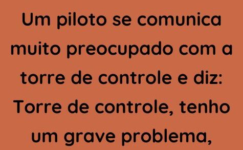 Um piloto se comunica muito preocupado