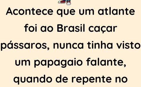 Acontece que um atlante foi para o Brasil