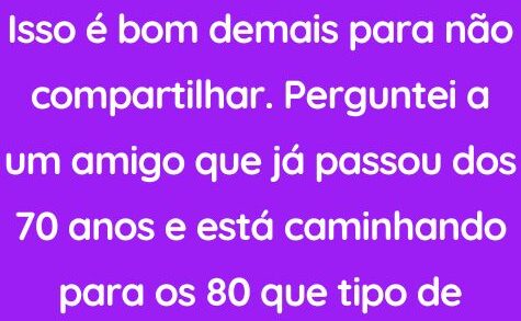 Pensamentos de pessoas que já passaram dos 70 e se aproximam dos 80