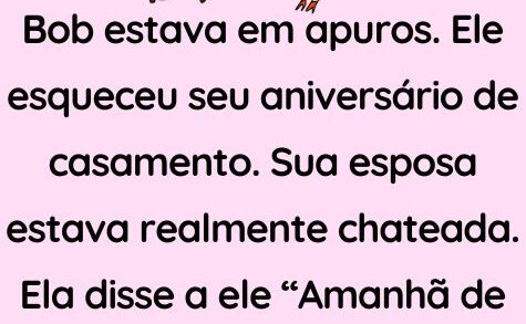 Um homem esqueceu seu aniversário de casamento