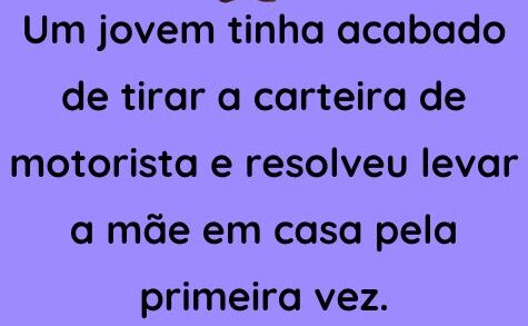 Um jovem tinha acabado de tirar a carteira