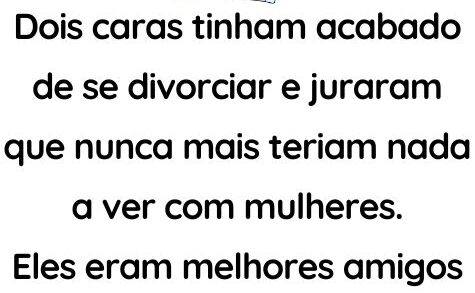 Dois caras acabaram de se divorciar