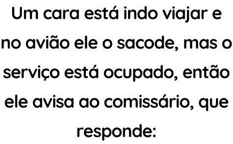 Um cara vai viajar e no avião ele o sacode