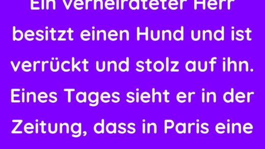 Ein verheirateter Herr besitzt einen Hund und ist verrückt und stolz auf ihn