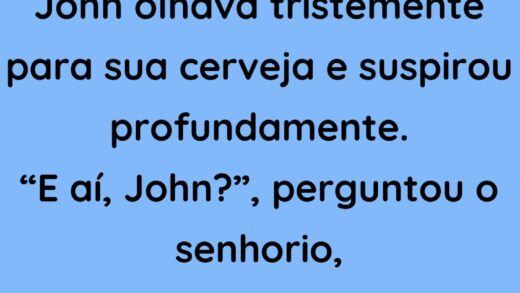 John estava olhando tristemente para sua cerveja