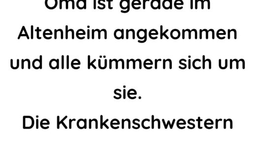 Oma ist gerade im Altenheim angekommen