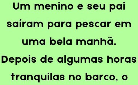 Um menino e seu pai saíram para pescar